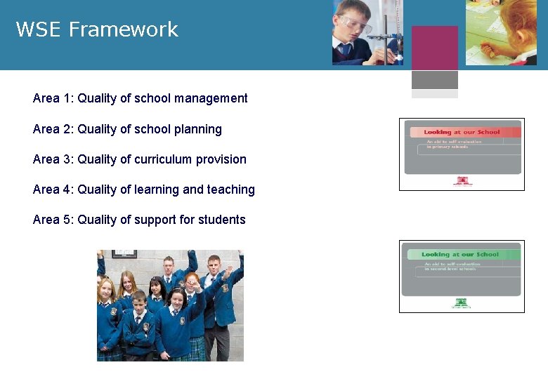 WSE Framework Area 1: Quality of school management Area 2: Quality of school planning