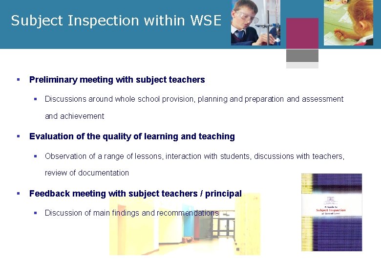Subject Inspection within WSE § Preliminary meeting with subject teachers § Discussions around whole