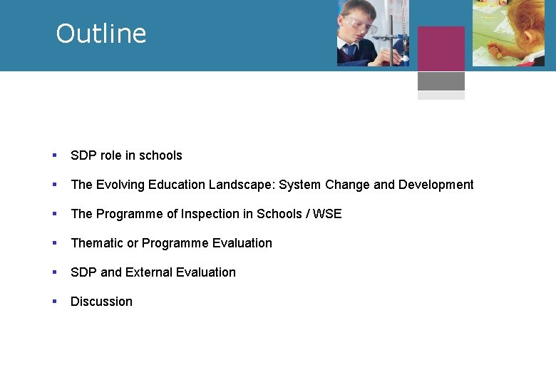 Outline § SDP role in schools § The Evolving Education Landscape: System Change and