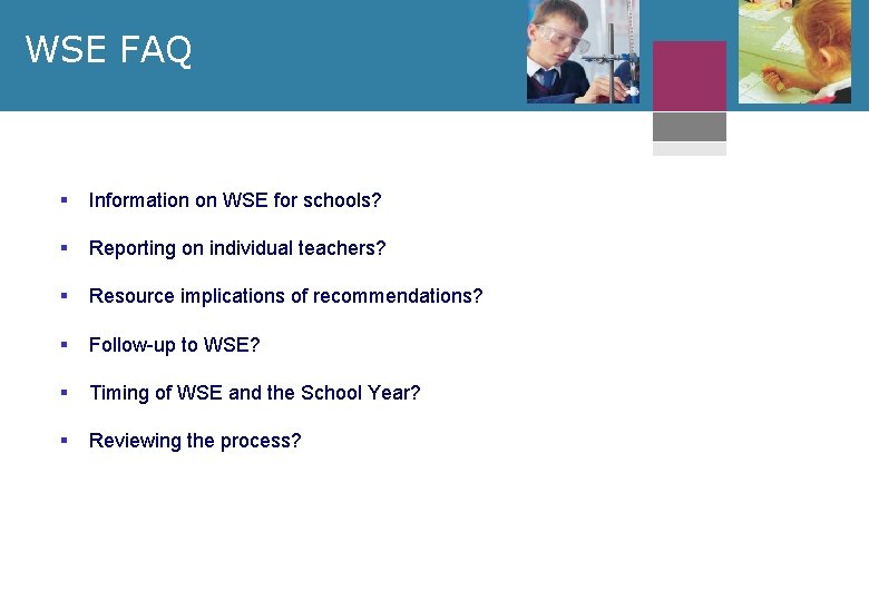 WSE FAQ § Information on WSE for schools? § Reporting on individual teachers? §