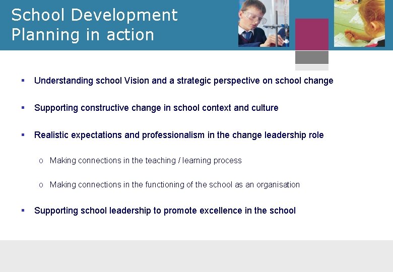School Development Planning in action § Understanding school Vision and a strategic perspective on