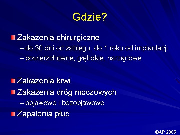 Gdzie? Zakażenia chirurgiczne – do 30 dni od zabiegu, do 1 roku od implantacji