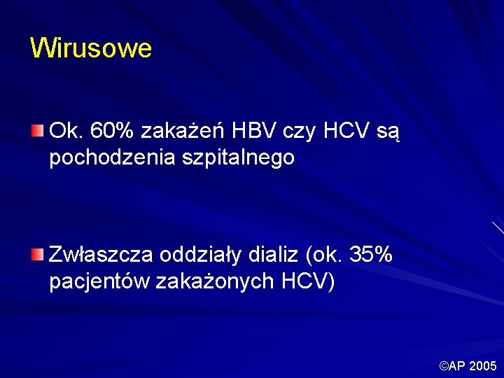 Wirusowe Ok. 60% zakażeń HBV czy HCV są pochodzenia szpitalnego Zwłaszcza oddziały dializ (ok.