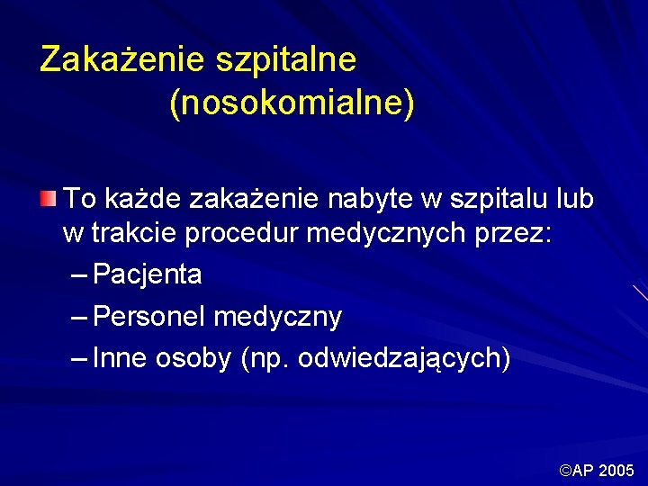 Zakażenie szpitalne (nosokomialne) To każde zakażenie nabyte w szpitalu lub w trakcie procedur medycznych