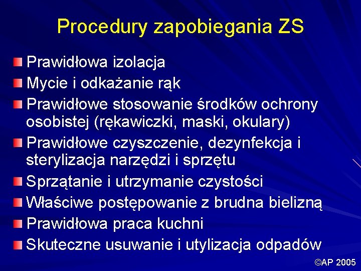 Procedury zapobiegania ZS Prawidłowa izolacja Mycie i odkażanie rąk Prawidłowe stosowanie środków ochrony osobistej