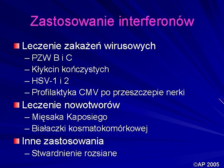 Zastosowanie interferonów Leczenie zakażeń wirusowych – PZW B i C – Kłykcin kończystych –