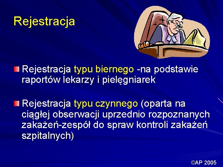 Rejestracja typu biernego -na podstawie raportów lekarzy i pielęgniarek Rejestracja typu czynnego (oparta na