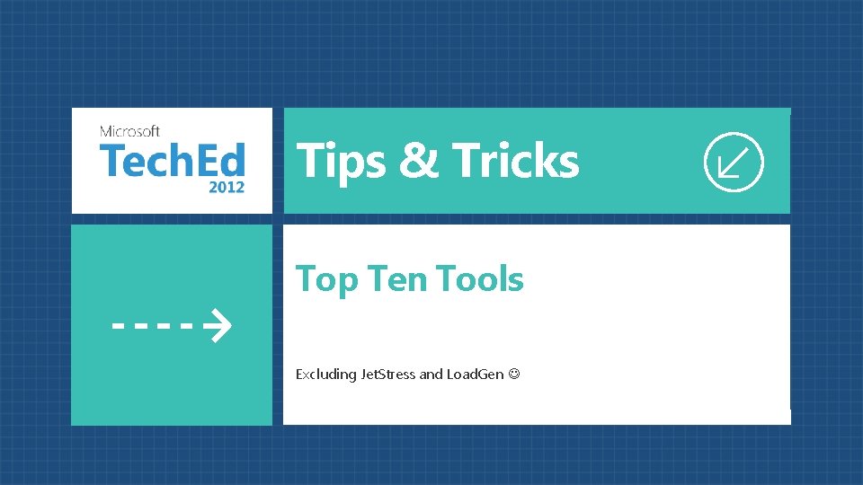 Tips & Tricks Top Ten Tools Excluding Jet. Stress and Load. Gen 