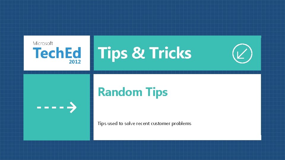 Tips & Tricks Random Tips used to solve recent customer problems 