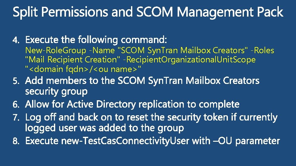 New-Role. Group -Name "SCOM Syn. Tran Mailbox Creators" -Roles "Mail Recipient Creation" -Recipient. Organizational.