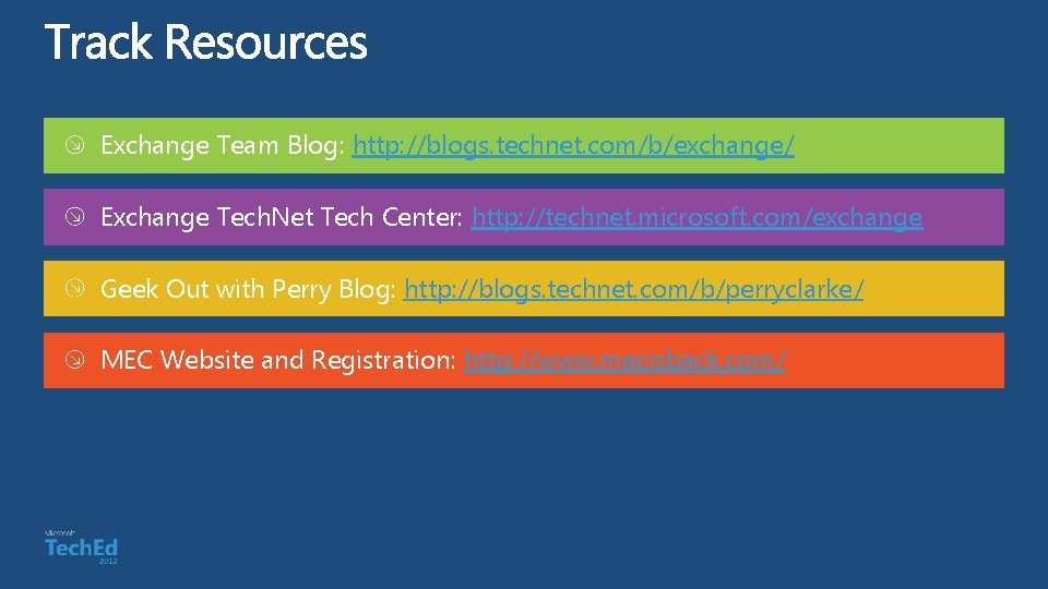 Exchange Team Blog: http: //blogs. technet. com/b/exchange/ Exchange Tech. Net Tech Center: http: //technet.