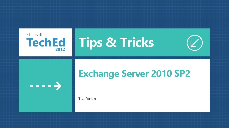Tips & Tricks Exchange Server 2010 SP 2 The Basics 