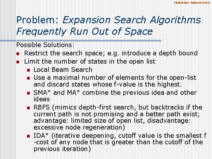 Vilalta&Eick: Informed Search Problem: Expansion Search Algorithms Frequently Run Out of Space Possible Solutions: