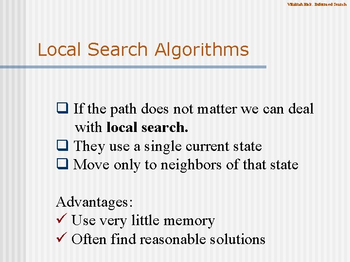 Vilalta&Eick: Informed Search Local Search Algorithms q If the path does not matter we