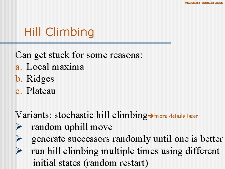 Vilalta&Eick: Informed Search Hill Climbing Can get stuck for some reasons: a. Local maxima