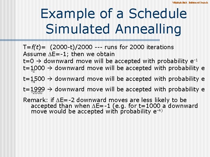 Vilalta&Eick: Informed Search Example of a Schedule Simulated Annealling T=f(t)= (2000 -t)/2000 --- runs