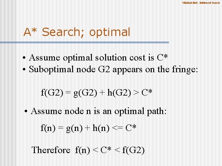 Vilalta&Eick: Informed Search A* Search; optimal • Assume optimal solution cost is C* •