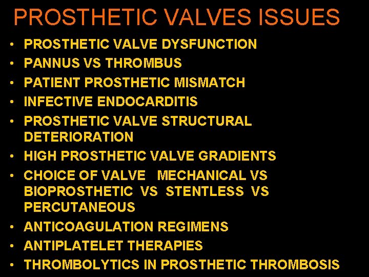 PROSTHETIC VALVES ISSUES • • • PROSTHETIC VALVE DYSFUNCTION PANNUS VS THROMBUS PATIENT PROSTHETIC