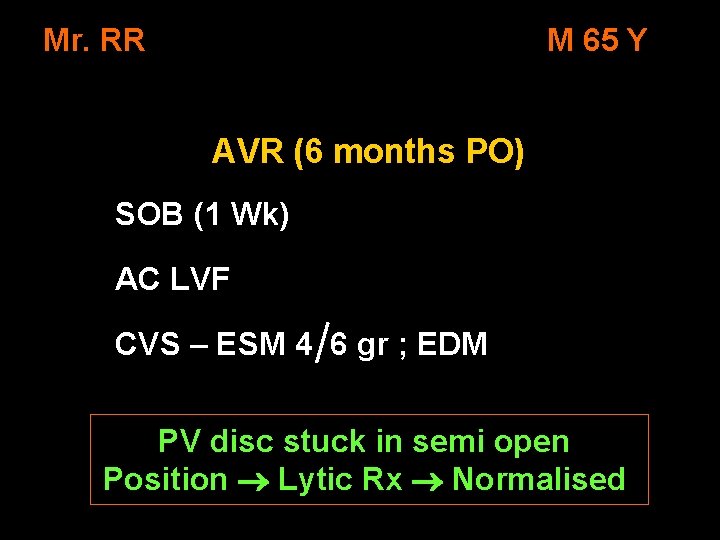 Mr. RR M 65 Y AVR (6 months PO) SOB (1 Wk) AC LVF