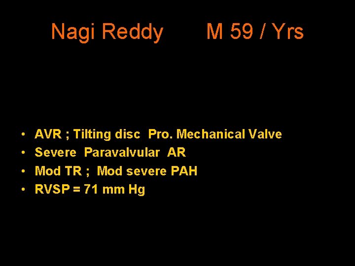 Nagi Reddy • • M 59 / Yrs AVR ; Tilting disc Pro. Mechanical