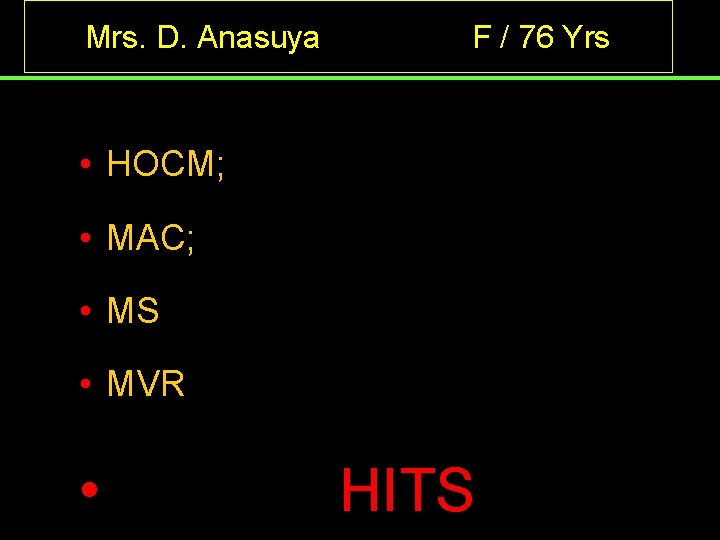 Mrs. D. Anasuya F / 76 Yrs • HOCM; • MAC; • MS •