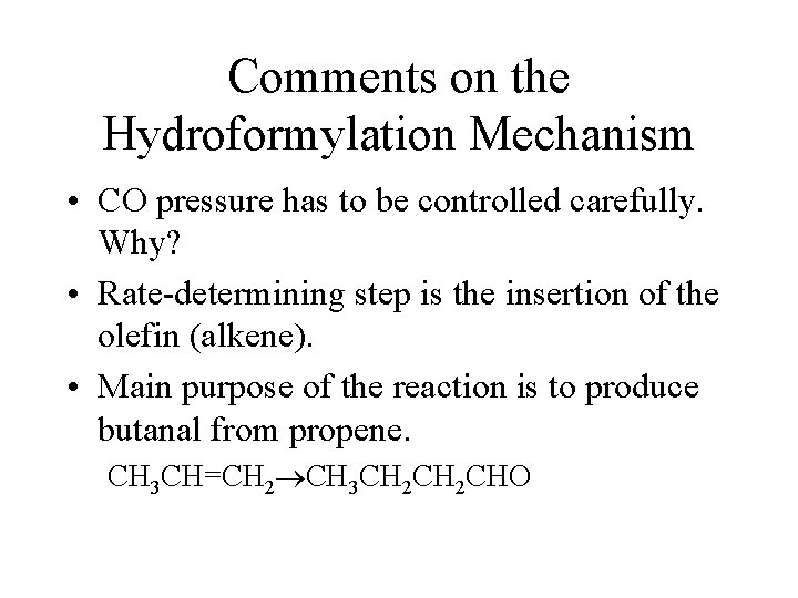 Comments on the Hydroformylation Mechanism • CO pressure has to be controlled carefully. Why?