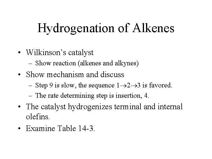 Hydrogenation of Alkenes • Wilkinson’s catalyst – Show reaction (alkenes and alkynes) • Show