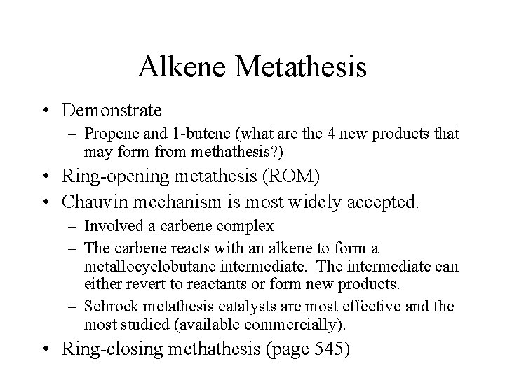 Alkene Metathesis • Demonstrate – Propene and 1 -butene (what are the 4 new