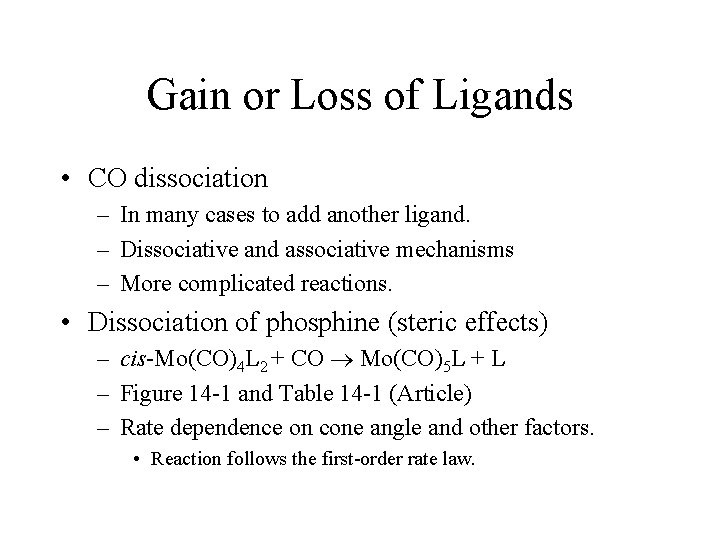 Gain or Loss of Ligands • CO dissociation – In many cases to add