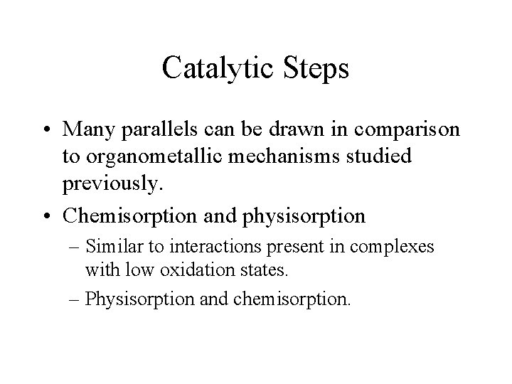 Catalytic Steps • Many parallels can be drawn in comparison to organometallic mechanisms studied