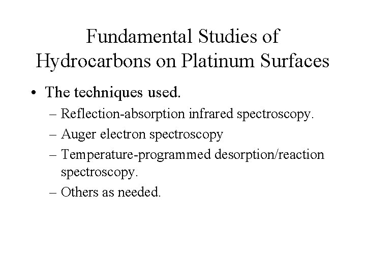 Fundamental Studies of Hydrocarbons on Platinum Surfaces • The techniques used. – Reflection-absorption infrared
