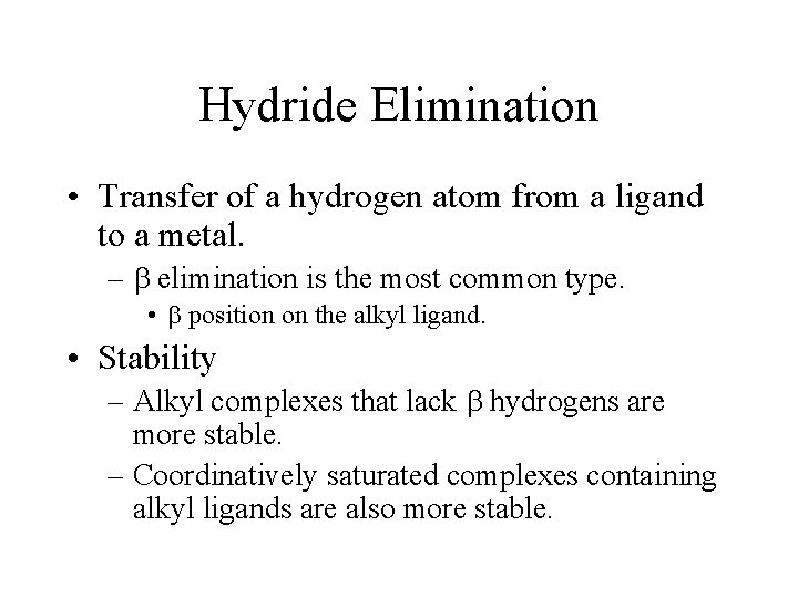 Hydride Elimination • Transfer of a hydrogen atom from a ligand to a metal.