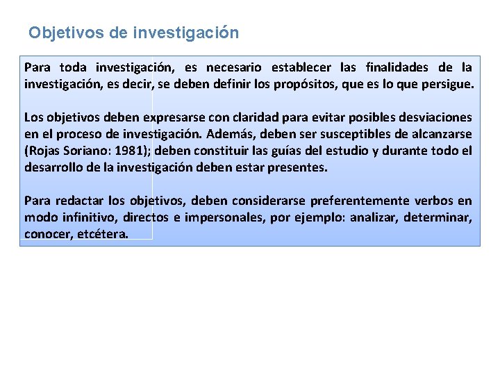 Objetivos de investigación Para toda investigación, es necesario establecer las finalidades de la investigación,