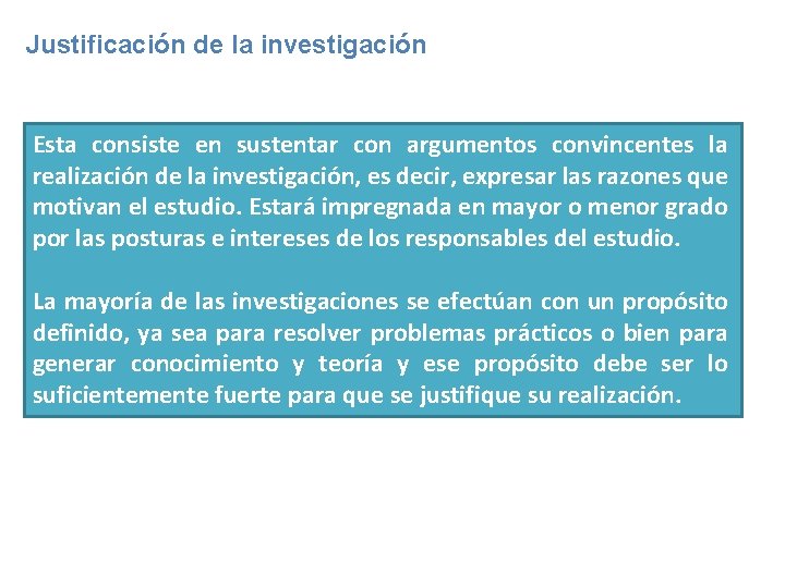 Justificación de la investigación Esta consiste en sustentar con argumentos convincentes la realización de