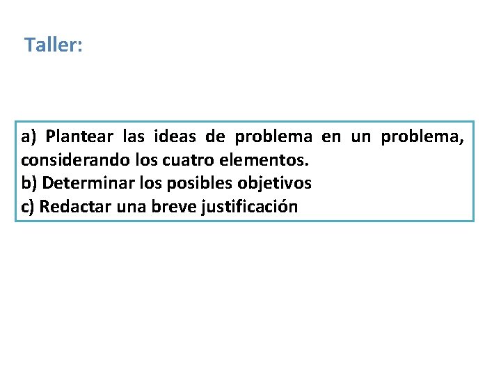 Taller: a) Plantear las ideas de problema en un problema, considerando los cuatro elementos.