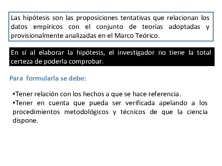 Las hipótesis son las proposiciones tentativas que relacionan los datos empíricos con el conjunto