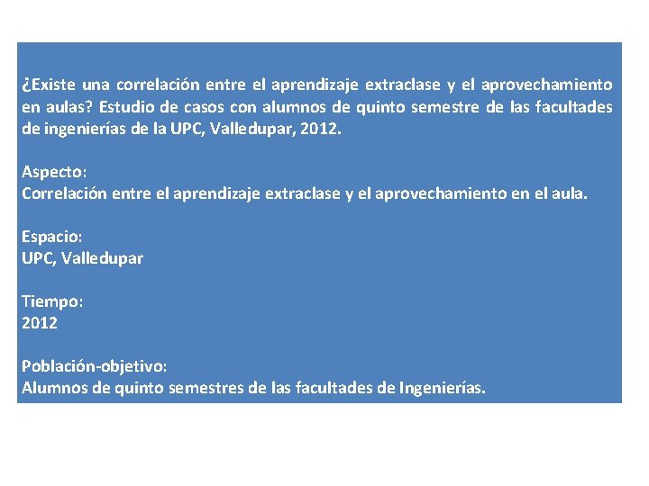 ¿Existe una correlación entre el aprendizaje extraclase y el aprovechamiento en aulas? Estudio de