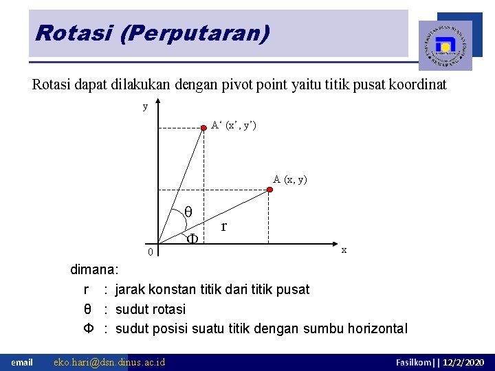 Rotasi (Perputaran) Rotasi dapat dilakukan dengan pivot point yaitu titik pusat koordinat y A‘