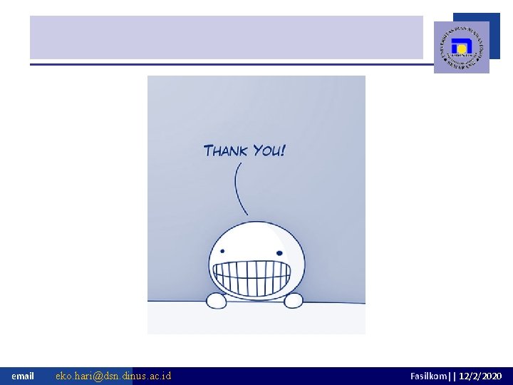 email eko. hari@dsn. dinus. ac. id Fasilkom|| 12/2/2020 email eko. hari@dsn. dinus. ac. id Fasilkom|| 12/2/2020