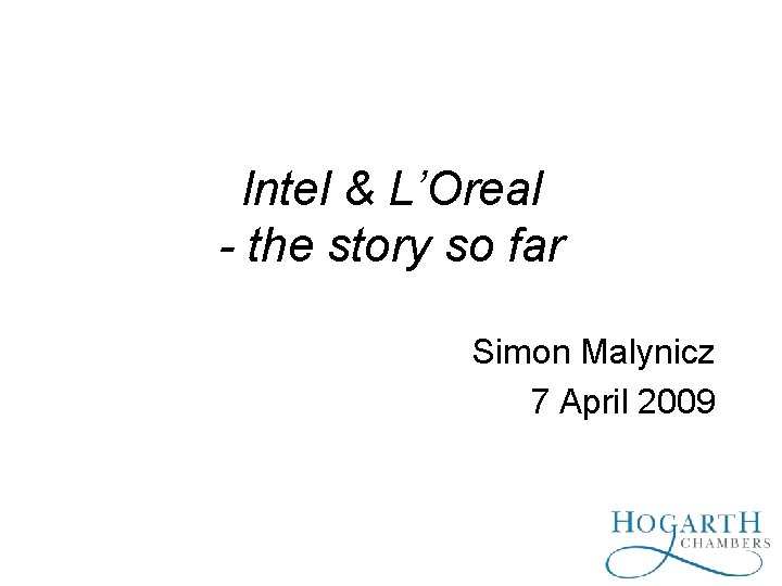 Intel & L’Oreal - the story so far Simon Malynicz 7 April 2009 