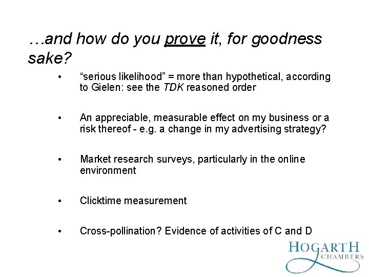 …and how do you prove it, for goodness sake? • “serious likelihood” = more