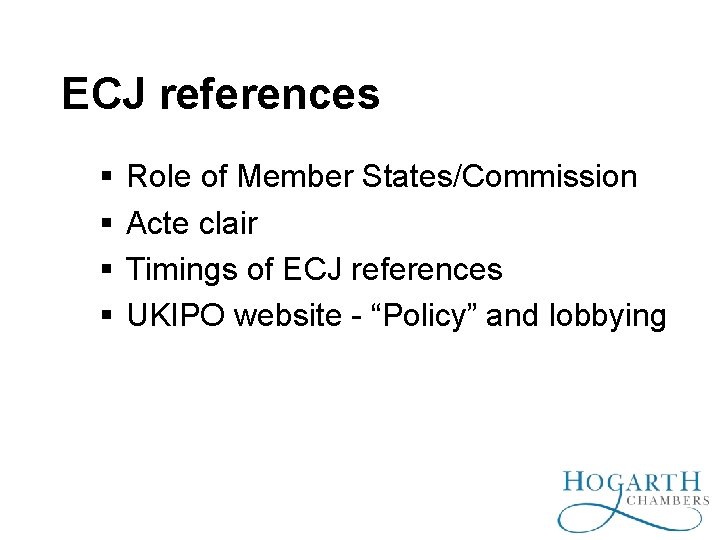 ECJ references Role of Member States/Commission Acte clair Timings of ECJ references UKIPO website