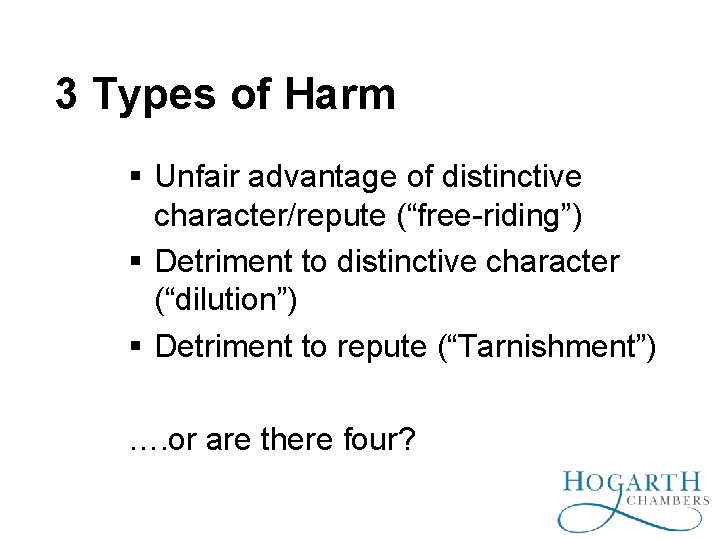 3 Types of Harm Unfair advantage of distinctive character/repute (“free-riding”) Detriment to distinctive character