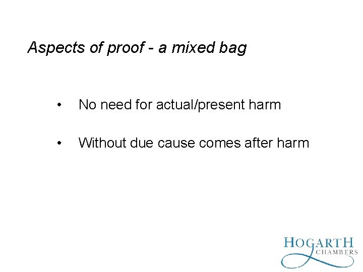 Aspects of proof - a mixed bag • No need for actual/present harm •