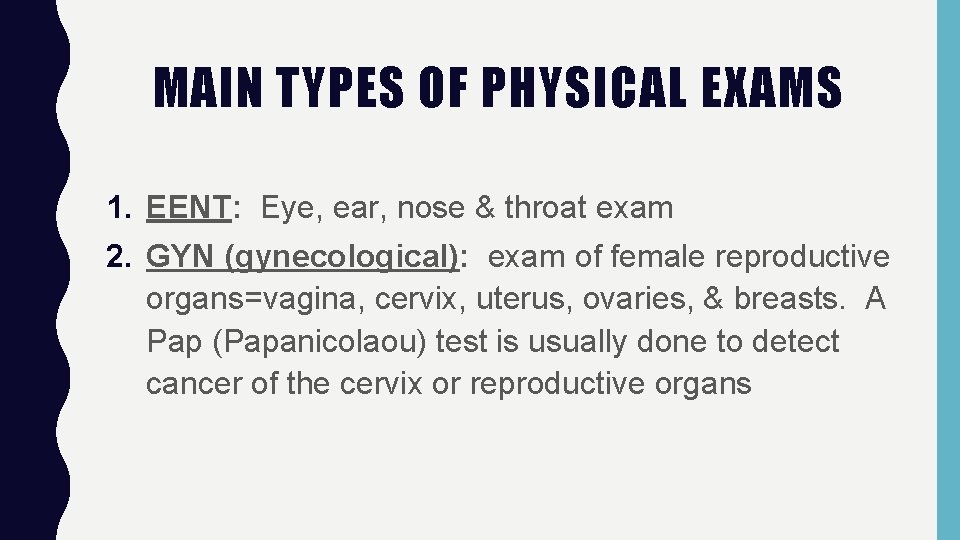 MAIN TYPES OF PHYSICAL EXAMS 1. EENT: Eye, ear, nose & throat exam 2.