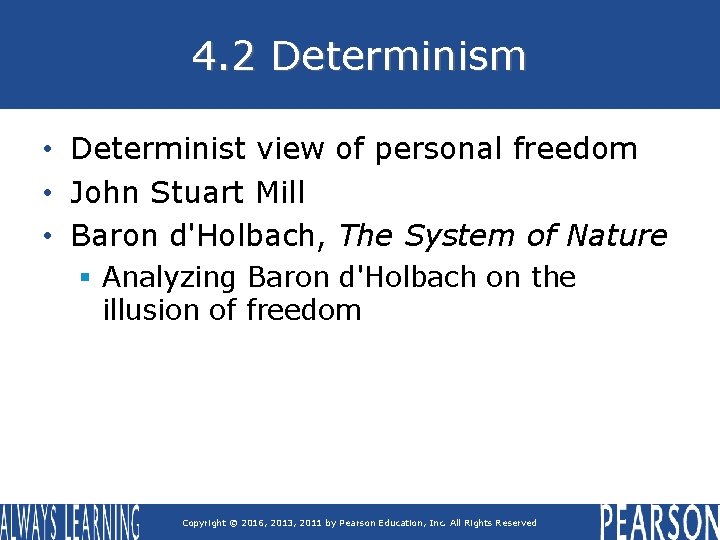 4. 2 Determinism • Determinist view of personal freedom • John Stuart Mill •