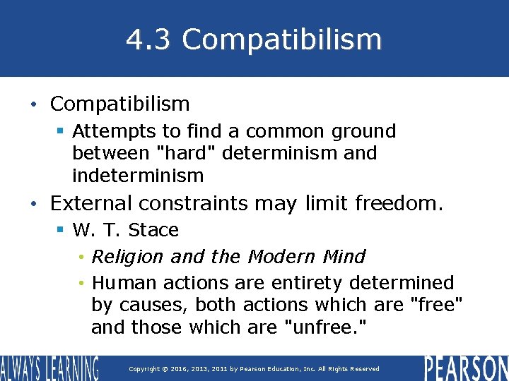 4. 3 Compatibilism • Compatibilism § Attempts to find a common ground between "hard"