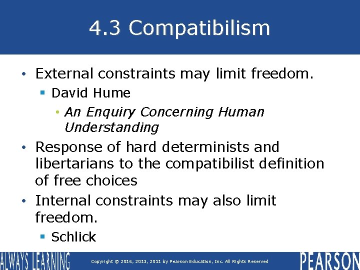 4. 3 Compatibilism • External constraints may limit freedom. § David Hume • An