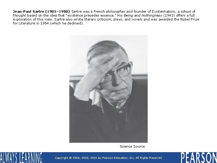 Jean-Paul Sartre (1905– 1980) Sartre was a French philosopher and founder of Existentialism, a