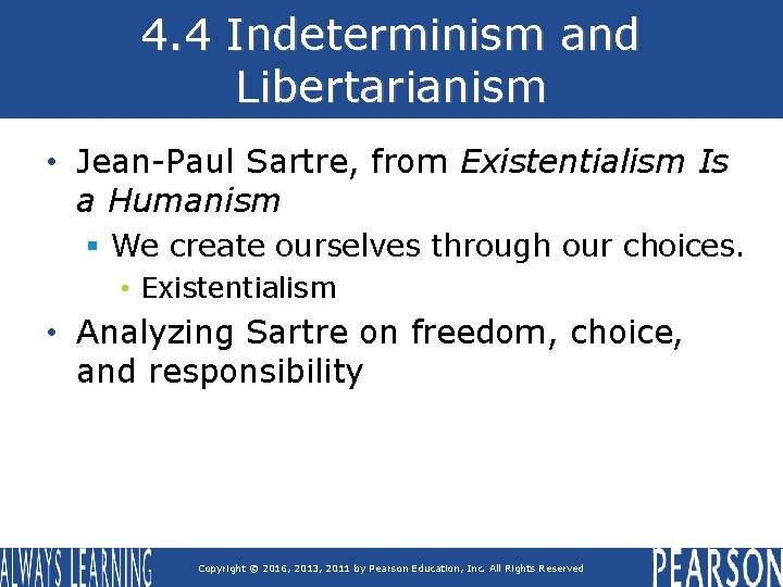 4. 4 Indeterminism and Libertarianism • Jean-Paul Sartre, from Existentialism Is a Humanism §